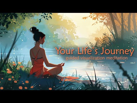 Your Life's Journey Guided Visualization Meditation